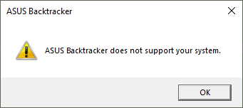 ASUS Backtracker Does Not Support Your System