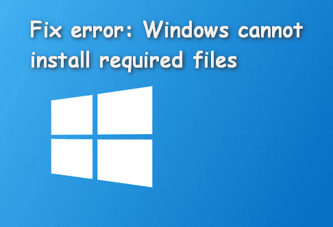 Windows cannot install required files