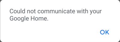 Could not communicate with your Google Home