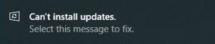 can’t install updates. Select this message to fix