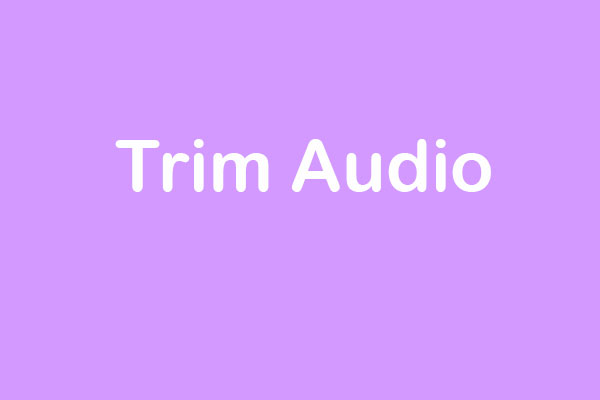 How to Trim Audio? Free Audio Trimmers Can Do It