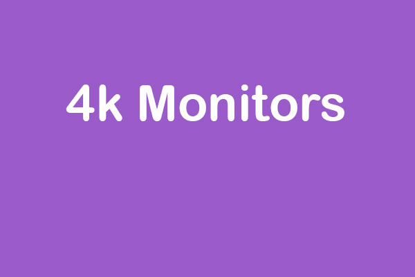 Top 4K Monitors You Can Have a Try