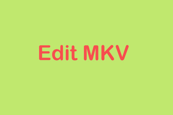 How to Edit MKV Files for Free (Step-by-step Guide)?