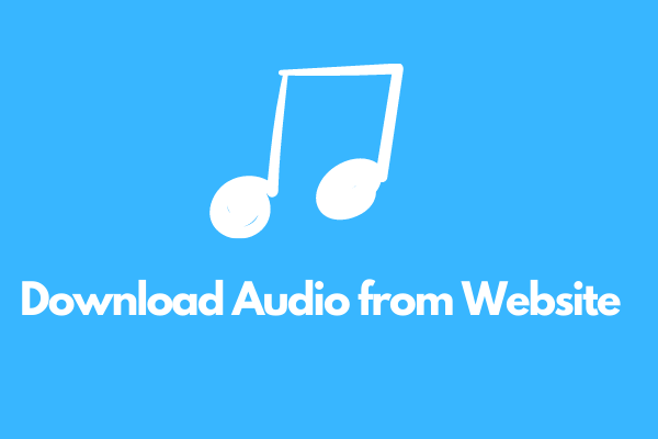 Top 4 Methods to Download Audio from Website