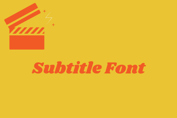 Subtitle Font – Which Font Is Best for Movie Subtitles