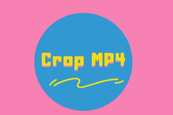 SOLVED – How to Crop MP4 Quickly