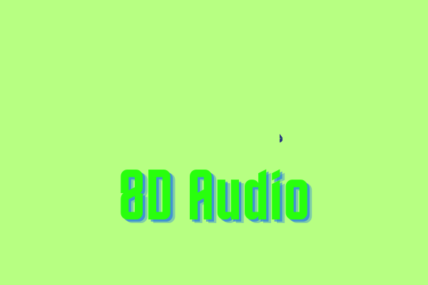 What Is 8D Audio and How to Make 8D Audio