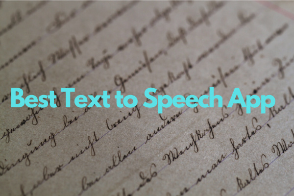 3 Best Text to Speech Apps to Turn Text to Voice for Free