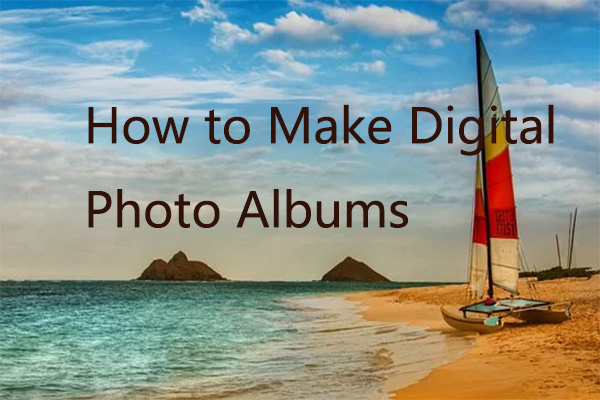 How to Make Digital Photo Albums on Computer