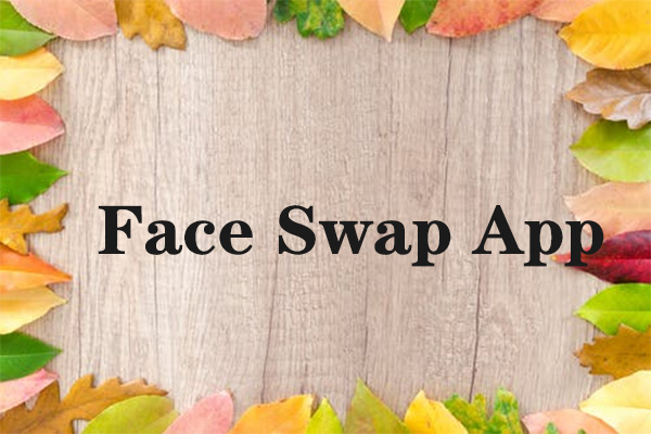 7 Best Face Swap Apps to Make Your Photos More Distinctive