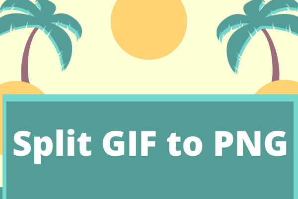 Top 3 Online GIF to PNG Converters to Split GIF into PNG Frames