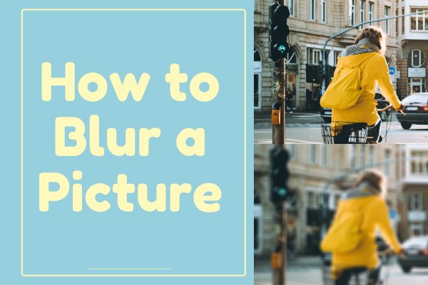 How to Blur a Picture – 3 Effective Methods