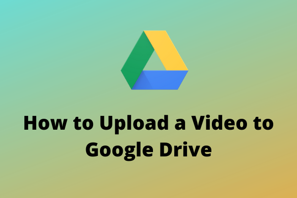 How to Upload a Video to Google Drive (Computer/Android/iOS)