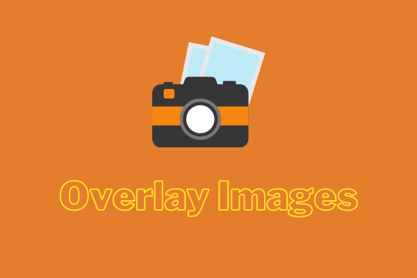 How to Overlay Images | A Step-by-Step Guide