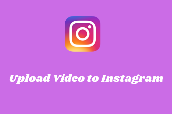 How to Upload Video to Instagram – 2 Methods