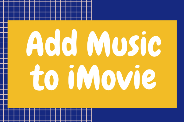 How to Add Music to iMovie Videos