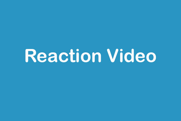 Reaction Video – How to Make a Reaction Video Easily
