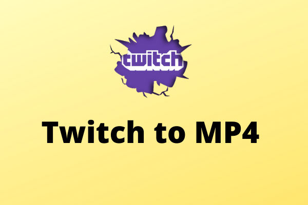 Twitch to MP4 – How to Convert Twitch Clip to MP4 for Free