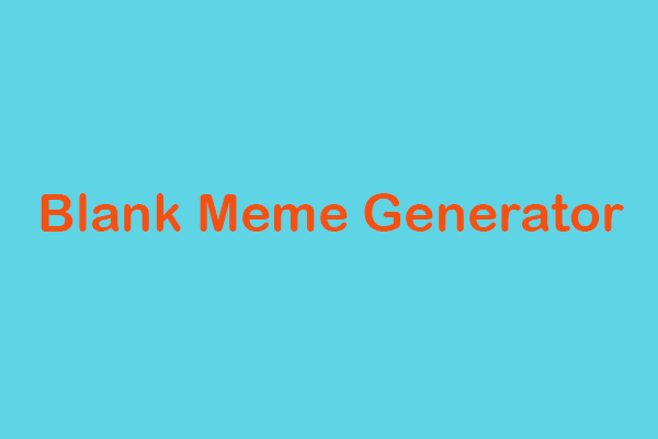 Blank Meme Generator – Help You Make Funny Memes Easily