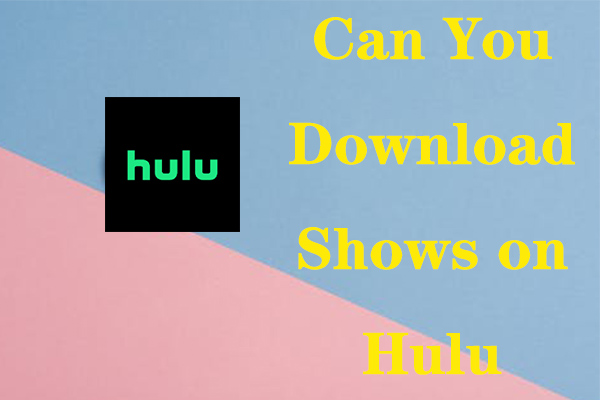 Solved – Can You Download Shows on Hulu?
