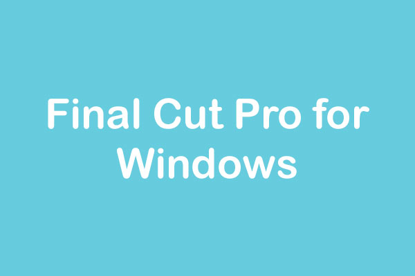 Top 6 Alternatives to Final Cut Pro for Windows