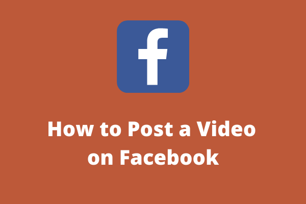 Solved – How to Post a Video on Facebook Easily and Quickly
