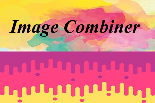 Top 5 Image Combiners to Combine Images Easily and Quickly