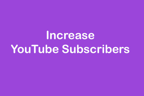 8 Simple Ways to Increase YouTube Subscribers (Guide)