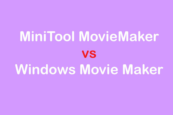 MiniTool Movie Maker VS Windows Movie Maker