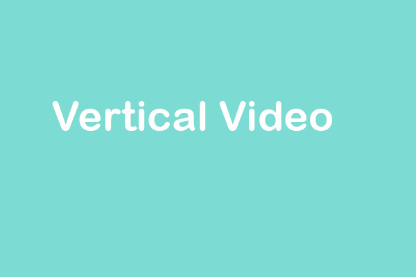 How to Make a Vertical Video for Sharing on Social Media