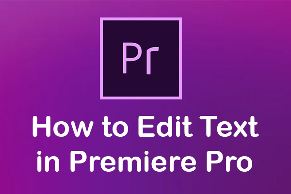 Solved – How to Edit Text in Premiere Pro