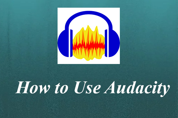 How to Use Audacity? Here are 7 Tips for You!