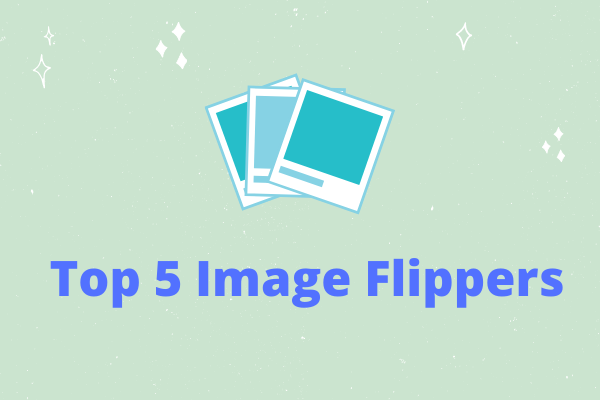 Top 5 Image Flippers to Flip Image Horizontally and Vertically