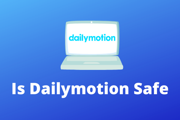 Is Dailymotion Safe and Legal to Watch Videos Online?