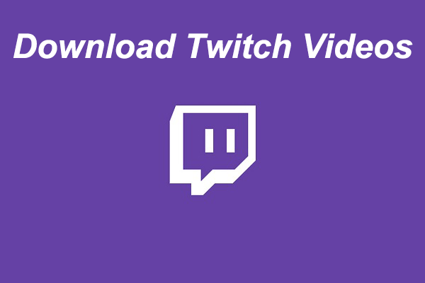 How to Download Twitch Videos for Free – Solved
