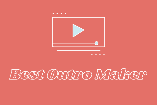 9 Best Outro Makers + How to Make an Outro
