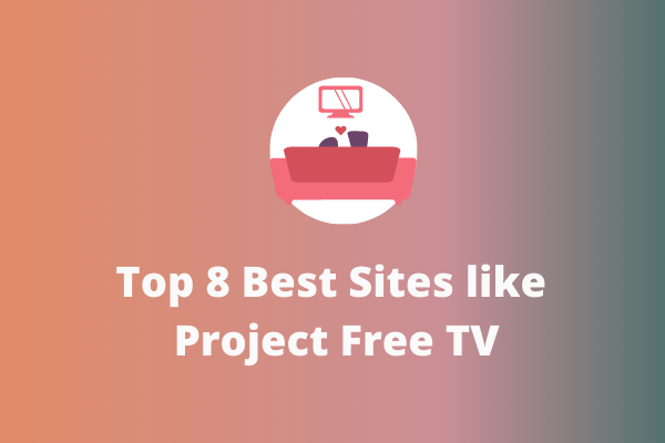 Top 8 Best Sites like Project Free TV [Ultimate Guide]