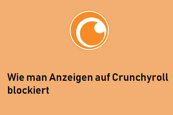 Wie man Anzeigen auf Crunchyroll kostenlos blockiert