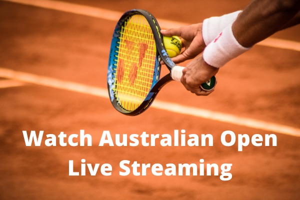 How to Watch Australian Open Live Streaming? Solved!