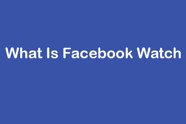 Solved - What Is Facebook Watch? + How to Use it?