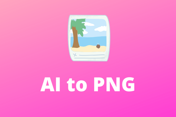 How to Convert AI to PNG Free Online? Top 3 Ways