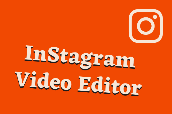 8 Best Instagram Video Editors in 2024 [Free & Paid]