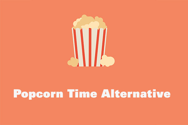 The Best 6 Popcorn Time Alternatives to Watch Movies and TV Shows