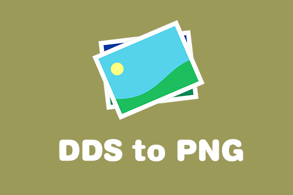 How to Convert DDS to PNG? Here’re the Top 3 Methods!
