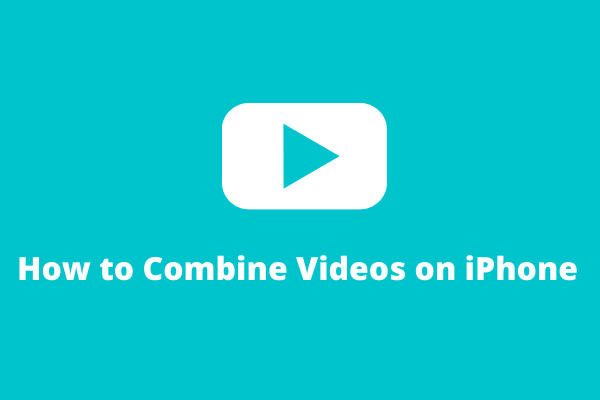 How to Combine Videos on iPhone Easily? 3 Best Ways