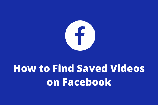 A Complete Guide: How to Find Saved Videos on Facebook