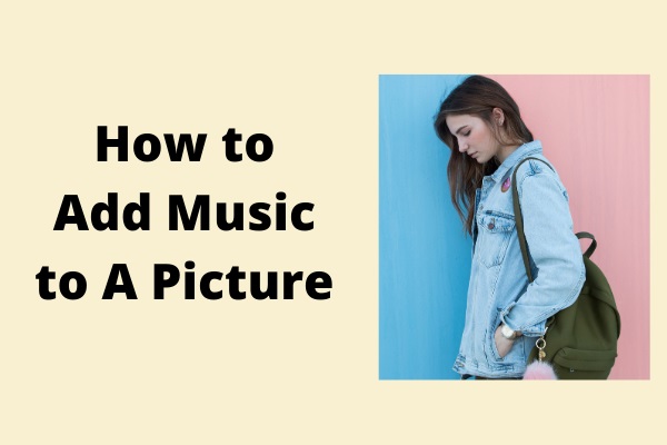 How to Add Music to a Picture? 3 Free Methods