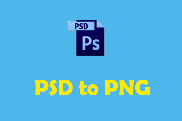 Solved – How to Convert PSD to PNG Quickly and Easily?