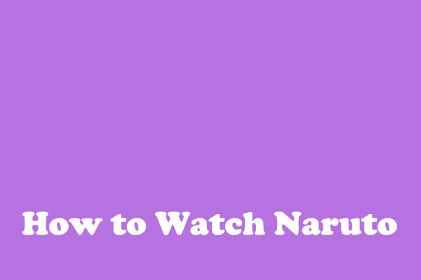 The Ultimate Guide on How to Watch Naruto & Shippuden