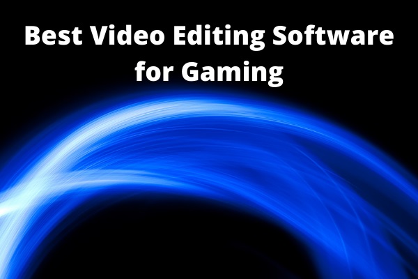 7 Best Free Video Editing Software for Gaming [2024]